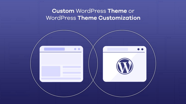 How To Differentiate Custom WordPress Theme And WordPress Theme Customization?