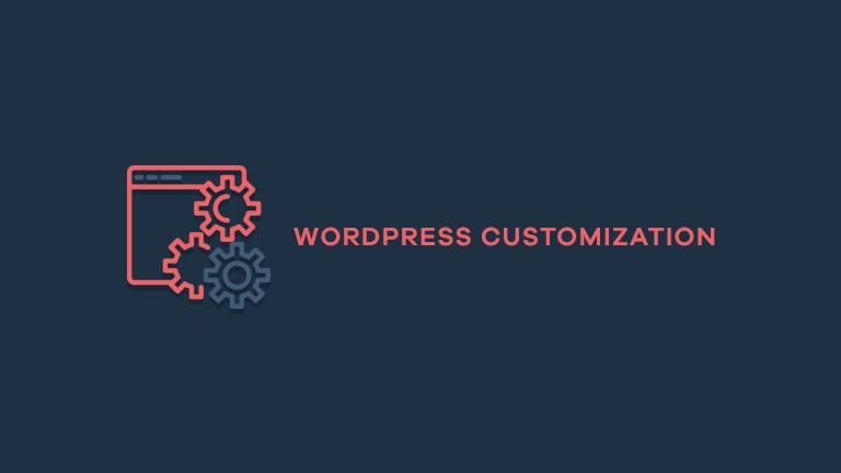 Why WordPress Customization Is Important For Your Business?