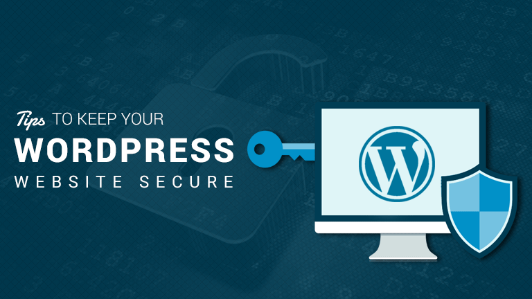 Top Tips To Keep Your WordPress Website Secure