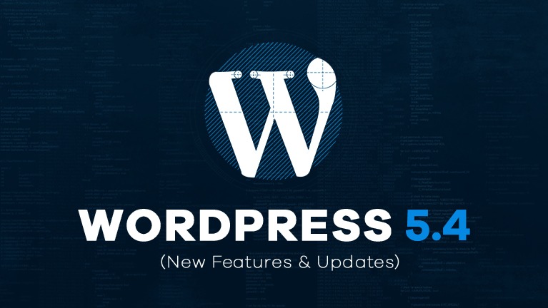 What Are The New Features And Updates In The WordPress 5.4 Version?