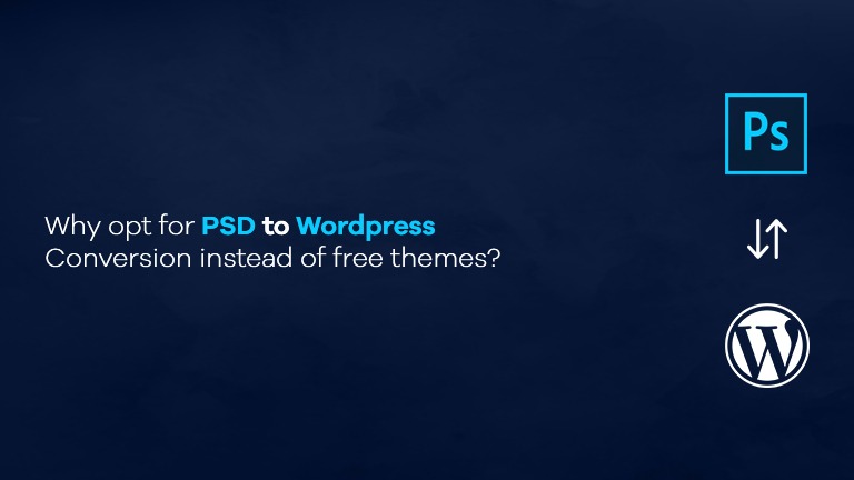 Why Opt For PSD To WordPress Conversion Instead Of Free Themes?